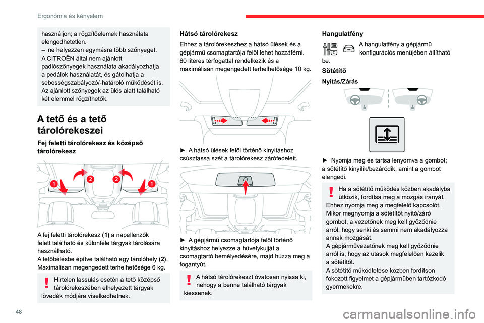 CITROEN BERLINGO VAN 2021 Kezelési útmutató (in Hungarian) 48
Ergonómia és kényelem
12 V tartozékcsatlakozó(k)
► Megfelelő adapter segítségével
csatlakoztasson 12 V tartozékot (maximális
teljesítmény 120 W).
Kérjük, ne lépje túl a max CITROEN BERLINGO VAN 2021 Kezelési útmutató (in Hungarian) 48
Ergonómia és kényelem
12 V tartozékcsatlakozó(k)
► Megfelelő adapter segítségével
csatlakoztasson 12 V tartozékot (maximális
teljesítmény 120 W).
Kérjük, ne lépje túl a max