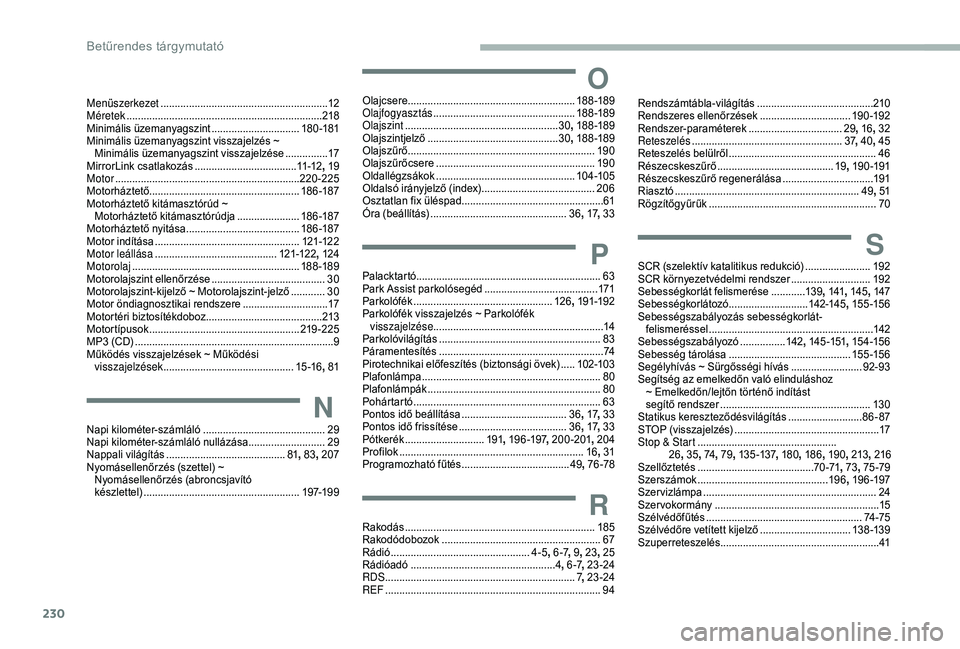 CITROEN BERLINGO VAN 2019  Kezelési útmutató (in Hungarian) 230
Menüszerkezet ...........................................................12
M éretek ............................................................... ......218
Minimális üzemanyagszint
 .......