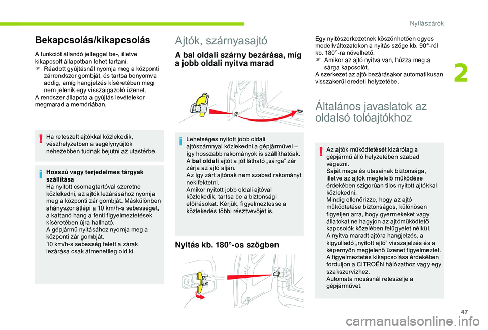 CITROEN BERLINGO VAN 2019 Kezelési útmutató (in Hungarian) 47
Bekapcsolás/kikapcsolás
A funkciót állandó jelleggel be-, illetve
kikapcsolt állapotban lehet tartani.
F
R
áadott gyújtásnál nyomja meg a központi
zárrendszer gombját, és tartsa b CITROEN BERLINGO VAN 2019 Kezelési útmutató (in Hungarian) 47
Bekapcsolás/kikapcsolás
A funkciót állandó jelleggel be-, illetve
kikapcsolt állapotban lehet tartani.
F
R
áadott gyújtásnál nyomja meg a központi
zárrendszer gombját, és tartsa b