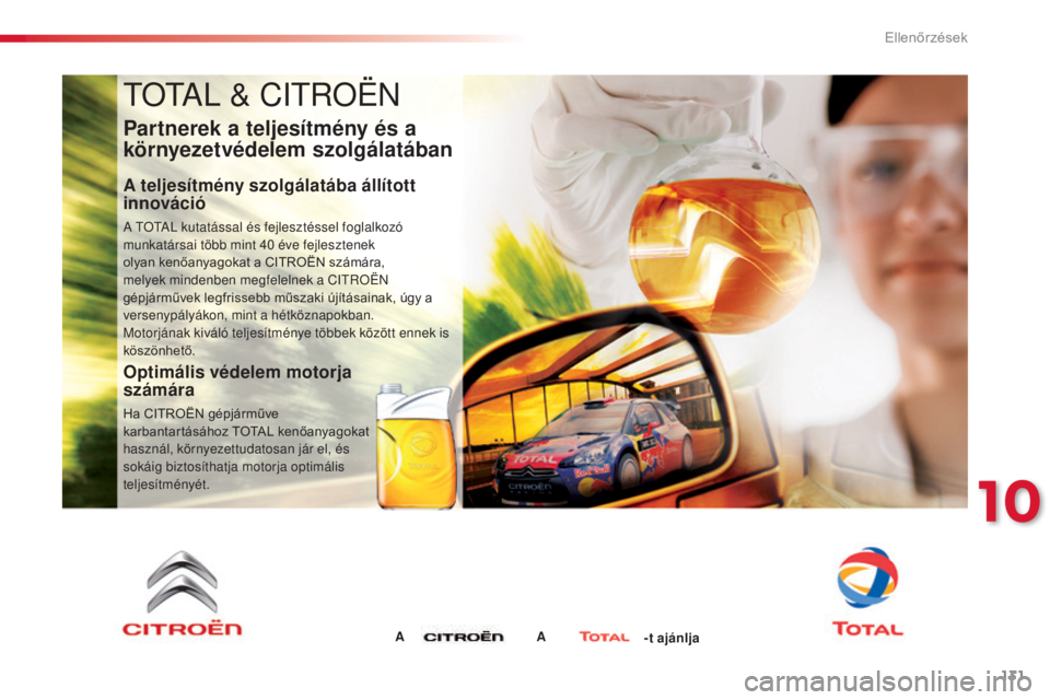 CITROEN C3 2015 Kezelési útmutató (in Hungarian) 131
tOtal & CitR OËN
Partnerek a teljesítmény és a
környezetvédelem szolgálatában
A teljesítmény szolgálatába állított
innováció
a tOtal kutatással és fejlesztéssel foglalkozó
m CITROEN C3 2015 Kezelési útmutató (in Hungarian) 131
tOtal & CitR OËN
Partnerek a teljesítmény és a
környezetvédelem szolgálatában
A teljesítmény szolgálatába állított
innováció
a tOtal kutatással és fejlesztéssel foglalkozó
m