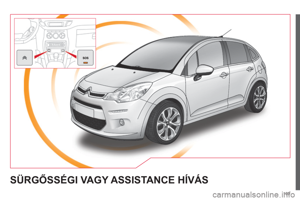 CITROEN C3 2015  Kezelési útmutató (in Hungarian) 193
C3_hu_Chap13a_Bta_ed01-2014
SÜRGőSSéGI VAGY ASSISTANCE   H í VÁS  