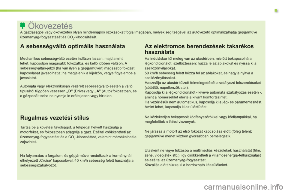 CITROEN C3 2014  Kezelési útmutató (in Hungarian) .
21
   
 
 
 
 
 
 
 
 
 
 
 
 
 
 
 
 
 
 
 
 
 
 
 
 
 
 
 
 
 
 
 
 
 
 
 
 
 
 
 
 
 
 
 
 
 
 
Ökovezetés  
A gazdaságos vagy ökovezetés olyan mindennapos szokásokat foglal magában, melye