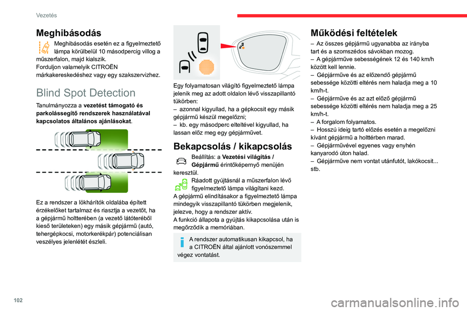 CITROEN C3 2020 Kezelési útmutató (in Hungarian) 102
Vezetés
Meghibásodás
Meghibásodás esetén ez a figyelmeztető
lámpa körülbelül 10 másodpercig villog a
műszerfalon, majd kialszik.
Forduljon valamelyik CITROËN
márkakereskedéshez CITROEN C3 2020 Kezelési útmutató (in Hungarian) 102
Vezetés
Meghibásodás
Meghibásodás esetén ez a figyelmeztető
lámpa körülbelül 10 másodpercig villog a
műszerfalon, majd kialszik.
Forduljon valamelyik CITROËN
márkakereskedéshez