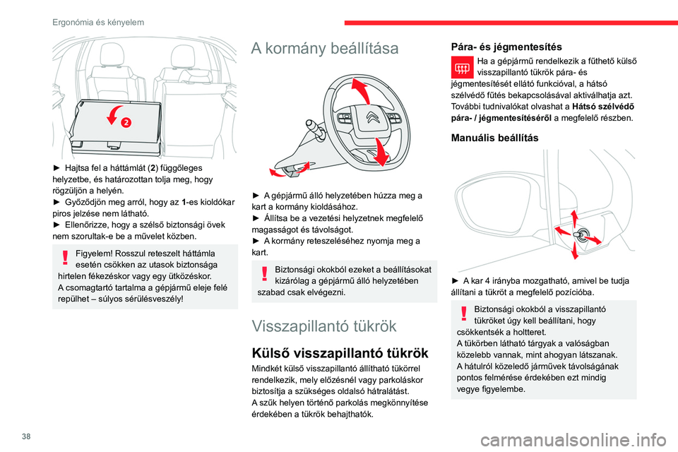 CITROEN C3 2020 Kezelési útmutató (in Hungarian) 38
Ergonómia és kényelem
Elektromos beállítás
► Forgassa az A kapcsolót jobbra vagy balra
a megfelelő visszapillantó tükör kiválasztása
érdekében.
► Mozgassa a kapcsolót CITROEN C3 2020 Kezelési útmutató (in Hungarian) 38
Ergonómia és kényelem
Elektromos beállítás
► Forgassa az A kapcsolót jobbra vagy balra
a megfelelő visszapillantó tükör kiválasztása
érdekében.
► Mozgassa a kapcsolót