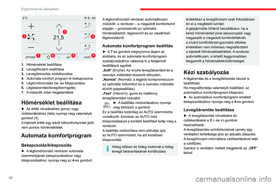 CITROEN C3 2020 Kezelési útmutató (in Hungarian) 42
Ergonómia és kényelem
A levegőelosztás beállítása
► A levegőáramlás utastérben történő
elosztásának beállítására használja a 3-as
gombokat.
Szélvédő.
Középső leve CITROEN C3 2020 Kezelési útmutató (in Hungarian) 42
Ergonómia és kényelem
A levegőelosztás beállítása
► A levegőáramlás utastérben történő
elosztásának beállítására használja a 3-as
gombokat.
Szélvédő.
Középső leve