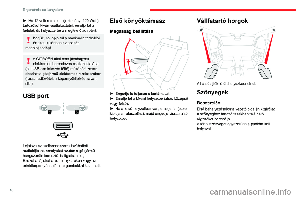 CITROEN C3 2020  Kezelési útmutató (in Hungarian) 46
Ergonómia és kényelem
Eltávolítás/visszahelyezés 
 
► A vezetőoldalról való kivételhez tolja hátra az 
ülést, és pattintsa ki a rögzítőelemeket.
►  A visszahelyezéshez helyez