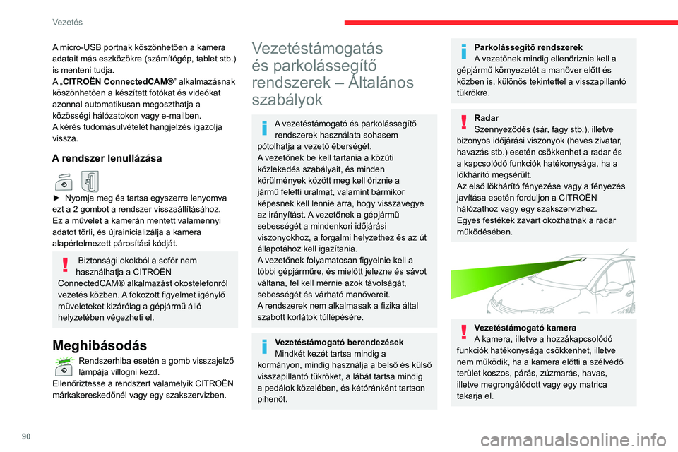 CITROEN C3 2020 Kezelési útmutató (in Hungarian) 90
Vezetés
A micro-USB portnak köszönhetően a kamera
adatait más eszközökre (számítógép, tablet stb.)
is menteni tudja.
A „CITROËN ConnectedCAM®” alkalmazásnak
köszönhetően a CITROEN C3 2020 Kezelési útmutató (in Hungarian) 90
Vezetés
A micro-USB portnak köszönhetően a kamera
adatait más eszközökre (számítógép, tablet stb.)
is menteni tudja.
A „CITROËN ConnectedCAM®” alkalmazásnak
köszönhetően a