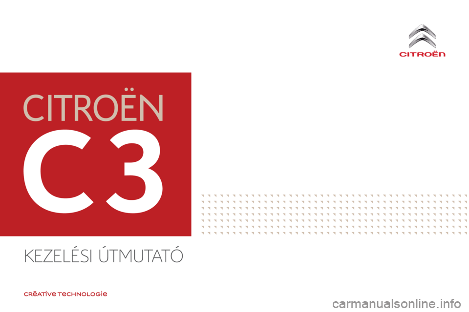 CITROEN C3 2017 Kezelési útmutató (in Hungarian) B618_hu_Chap00_couverture_ed01-2016
Kezelési útmutató CITROEN C3 2017 Kezelési útmutató (in Hungarian) B618_hu_Chap00_couverture_ed01-2016
Kezelési útmutató