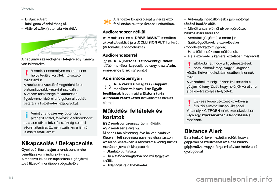 CITROEN C3 AIRCROSS 2021 Kezelési útmutató (in Hungarian) 11 4
Vezetés
Működés
A rendszer által érzékelt ütközésveszély szintje
és a vezető által választott figyelmeztetési
küszöb függvényében több figyelmeztetési szint
aktiválódh CITROEN C3 AIRCROSS 2021 Kezelési útmutató (in Hungarian) 11 4
Vezetés
Működés
A rendszer által érzékelt ütközésveszély szintje
és a vezető által választott figyelmeztetési
küszöb függvényében több figyelmeztetési szint
aktiválódh