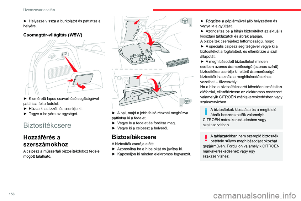 CITROEN C3 AIRCROSS 2021 Kezelési útmutató (in Hungarian) 156
Üzemzavar esetén
Jó
Rossz
Csipesz
Elektromos tartozékok beszerelése
Gépjárművének elektromos áramkörét
a szériafelszerelésként vagy opcionálisan
beszerelhető berendezé CITROEN C3 AIRCROSS 2021 Kezelési útmutató (in Hungarian) 156
Üzemzavar esetén
Jó
Rossz
Csipesz
Elektromos tartozékok beszerelése
Gépjárművének elektromos áramkörét
a szériafelszerelésként vagy opcionálisan
beszerelhető berendezé