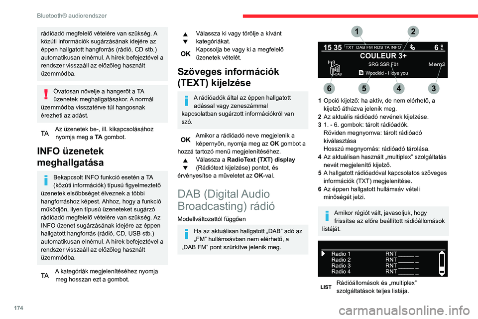 CITROEN C3 AIRCROSS 2021  Kezelési útmutató (in Hungarian) 174
Bluetooth® audiorendszer
Földi sugárzású digitális 
rádió
Töltsön legalább 5 liter gázolajat az üzemanyagtartályba.
A különböző "multiplex szolgáltatások"-
ban rendelke