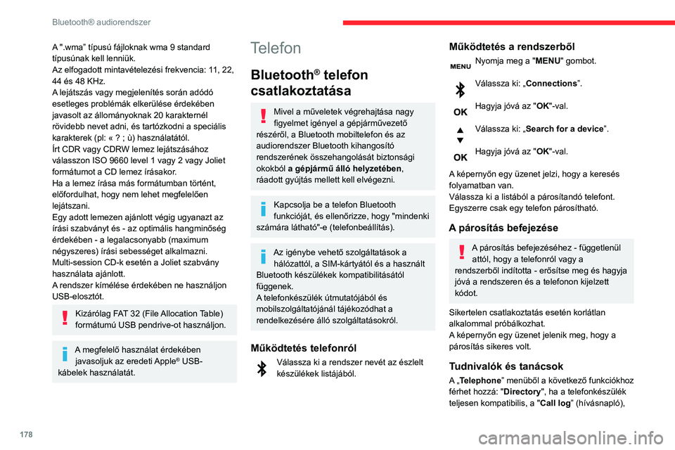 CITROEN C3 AIRCROSS 2021 Kezelési útmutató (in Hungarian) 178
Bluetooth® audiorendszer
"View paired devices” (Párosított eszközök
megtekintése) jelenik meg.
A telefon típusától függően, elképzelhető, hogy
el kell fogadni a rendszer hozz CITROEN C3 AIRCROSS 2021 Kezelési útmutató (in Hungarian) 178
Bluetooth® audiorendszer
"View paired devices” (Párosított eszközök
megtekintése) jelenik meg.
A telefon típusától függően, elképzelhető, hogy
el kell fogadni a rendszer hozz