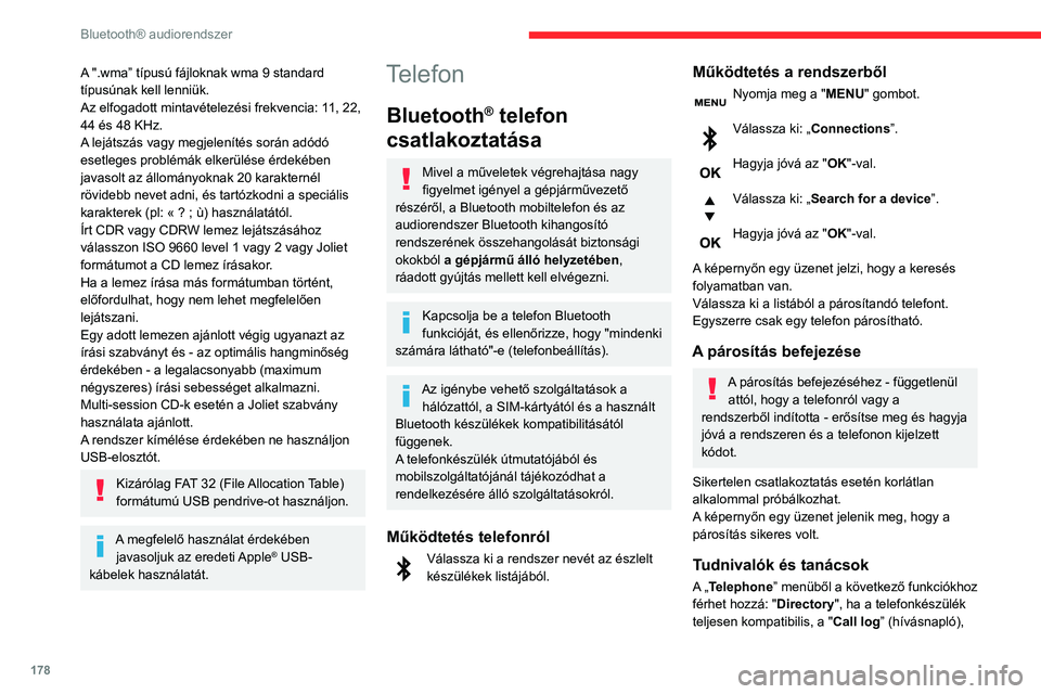 CITROEN C3 AIRCROSS 2021  Kezelési útmutató (in Hungarian) 178
Bluetooth® audiorendszer
"View paired devices” (Párosított eszközök 
megtekintése) jelenik meg.
A telefon típusától függően, elképzelhető, hogy 
el kell fogadni a rendszer hozz�