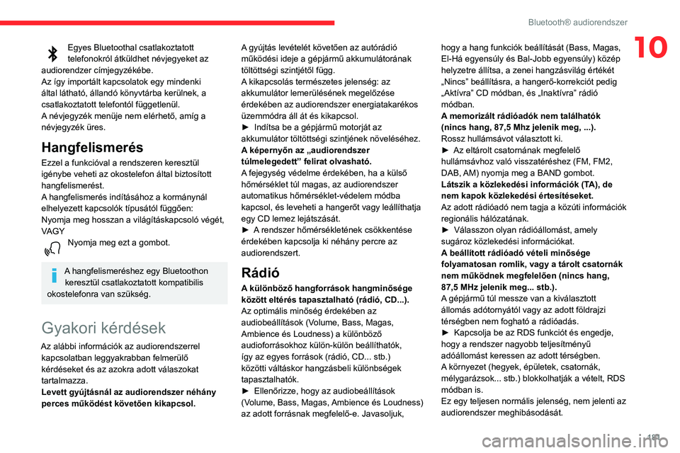 CITROEN C3 AIRCROSS 2021 Kezelési útmutató (in Hungarian) 181
Bluetooth® audiorendszer
10Egyes Bluetoothal csatlakoztatott telefonokról átküldhet névjegyeket az
audiorendzer címjegyzékébe.
Az így importált kapcsolatok egy mindenki
által láthat CITROEN C3 AIRCROSS 2021 Kezelési útmutató (in Hungarian) 181
Bluetooth® audiorendszer
10Egyes Bluetoothal csatlakoztatott telefonokról átküldhet névjegyeket az
audiorendzer címjegyzékébe.
Az így importált kapcsolatok egy mindenki
által láthat