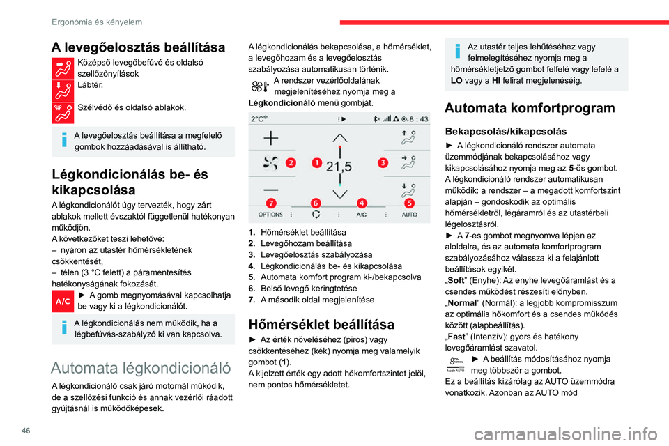 CITROEN C3 AIRCROSS 2021  Kezelési útmutató (in Hungarian) 46
Ergonómia és kényelem
A levegőelosztás beállítása
Középső levegőbefúvó és oldalsó szellőzőnyílásokLábtér. 
Szélvédő és oldalsó ablakok. 
A levegőelosztás beállítása 