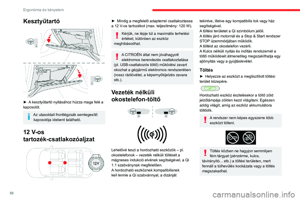 CITROEN C3 AIRCROSS 2021 Kezelési útmutató (in Hungarian) 50
Ergonómia és kényelem
Kesztyűtartó
► A kesztyűtartó nyitásához húzza maga felé a
kapcsolót.
Az utasoldali frontlégzsák semlegesítő kapcsolója idebent található.
12 V-os
t CITROEN C3 AIRCROSS 2021 Kezelési útmutató (in Hungarian) 50
Ergonómia és kényelem
Kesztyűtartó
► A kesztyűtartó nyitásához húzza maga felé a
kapcsolót.
Az utasoldali frontlégzsák semlegesítő kapcsolója idebent található.
12 V-os
t