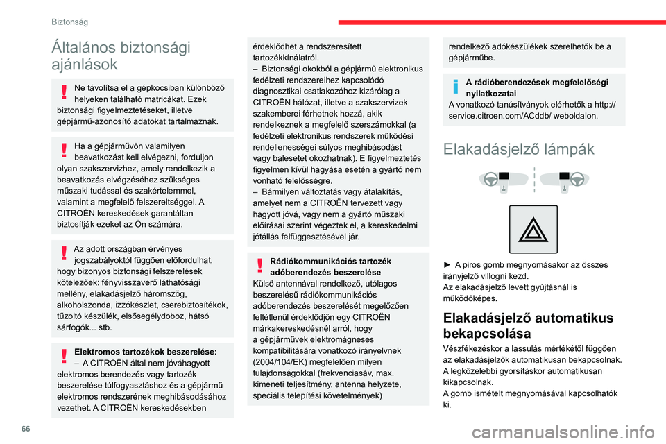 CITROEN C3 AIRCROSS 2021 Kezelési útmutató (in Hungarian) 66
Biztonság
Általános biztonsági
ajánlások
Ne távolítsa el a gépkocsiban különböző
helyeken található matricákat. Ezek
biztonsági figyelmeztetéseket, illetve
gépjármű-azonos CITROEN C3 AIRCROSS 2021 Kezelési útmutató (in Hungarian) 66
Biztonság
Általános biztonsági
ajánlások
Ne távolítsa el a gépkocsiban különböző
helyeken található matricákat. Ezek
biztonsági figyelmeztetéseket, illetve
gépjármű-azonos