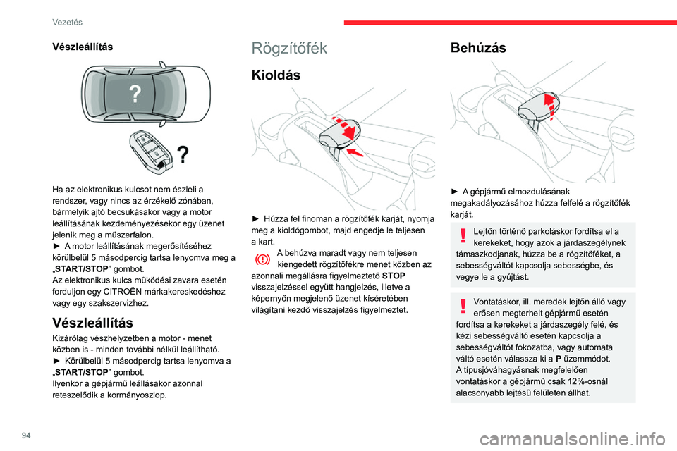 CITROEN C3 AIRCROSS 2021  Kezelési útmutató (in Hungarian) 94
Vezetés
5 fokozatú kézi 
sebességváltó
Hátrameneti fokozat 
kapcsolása
 
 
► Nyomja le teljesen a tengelykapcsoló-pedált.► Nyomja a sebességváltókart teljesen jobbra, majd húzza h
