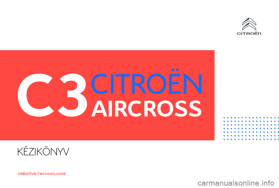 CITROEN C3 AIRCROSS 2019 Kezelési útmutató (in Hungarian) KÉZIKÖNYV CITROEN C3 AIRCROSS 2019 Kezelési útmutató (in Hungarian) KÉZIKÖNYV