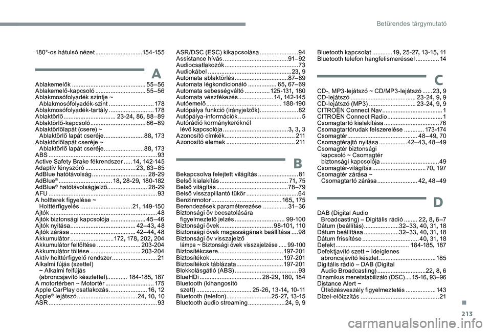 CITROEN C3 AIRCROSS 2019  Kezelési útmutató (in Hungarian) 213
180°-os hátulsó nézet ............................15 4 -15 5
AAblakemelők ............................................55–56
Ablakemelő-kapcsoló .............................. 55
–56
Abl