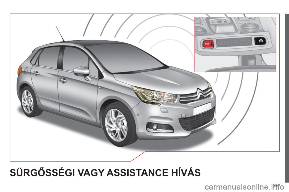 CITROEN C4 2014  Kezelési útmutató (in Hungarian) 235
c4-2_hu_chap13a_BTA_ed01-2014
SüRGŐSSÉGI VAGY ASSISTAN c E  h ÍVÁS  