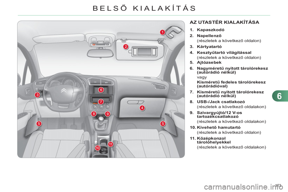 CITROEN C4 2013  Kezelési útmutató (in Hungarian) 6
BELSŐ KIALAK