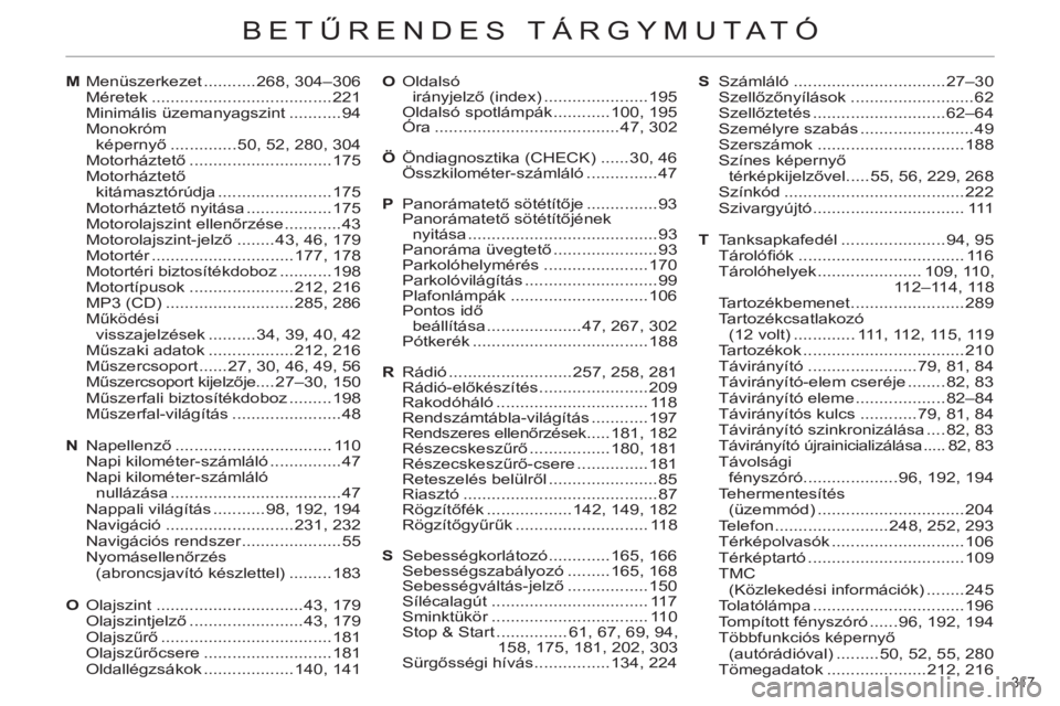 CITROEN C4 2011 Kezelési útmutató (in Hungarian) 317
BETŰRENDES T CITROEN C4 2011 Kezelési útmutató (in Hungarian) 317
BETŰRENDES T