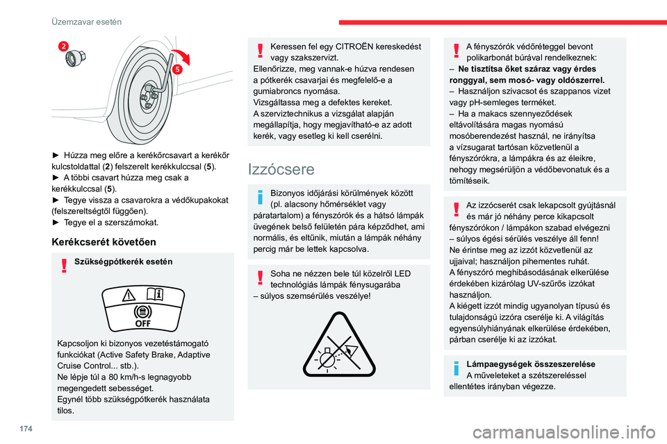 CITROEN C4 2021 Kezelési útmutató (in Hungarian) 174
Üzemzavar esetén
Fénykibocsátó Világító
diódás (LED) fényszórók és
lámpák
Modellváltozattól függően az érintett fényszórók /
lámpák az alábbiak:
– „LED” technol CITROEN C4 2021 Kezelési útmutató (in Hungarian) 174
Üzemzavar esetén
Fénykibocsátó Világító
diódás (LED) fényszórók és
lámpák
Modellváltozattól függően az érintett fényszórók /
lámpák az alábbiak:
– „LED” technol