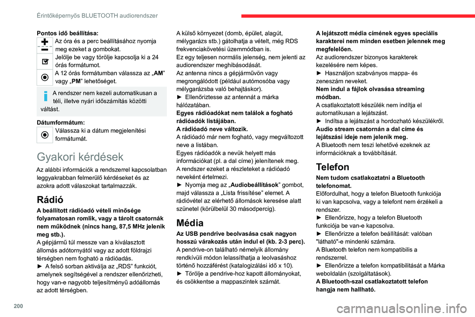 CITROEN C4 2021 Kezelési útmutató (in Hungarian) 200
Érintőképernyős BLUETOOTH audiorendszer
Pontos idő beállítása:Az óra és a perc beállításához nyomja meg ezeket a gombokat.
Jelölje be vagy törölje kapcsolja ki a 24
órás formá CITROEN C4 2021 Kezelési útmutató (in Hungarian) 200
Érintőképernyős BLUETOOTH audiorendszer
Pontos idő beállítása:Az óra és a perc beállításához nyomja meg ezeket a gombokat.
Jelölje be vagy törölje kapcsolja ki a 24
órás formá