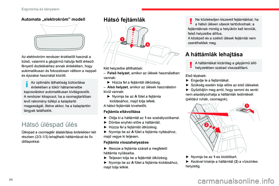 CITROEN C4 2021 Kezelési útmutató (in Hungarian) 44
Ergonómia és kényelem
Automata „elektrokróm” modell
Az elektrokróm rendszer érzékelőt használ a
külső, valamint a gépjármű hátulja felől érkező
fényerő észleléséhez CITROEN C4 2021 Kezelési útmutató (in Hungarian) 44
Ergonómia és kényelem
Automata „elektrokróm” modell
Az elektrokróm rendszer érzékelőt használ a
külső, valamint a gépjármű hátulja felől érkező
fényerő észleléséhez