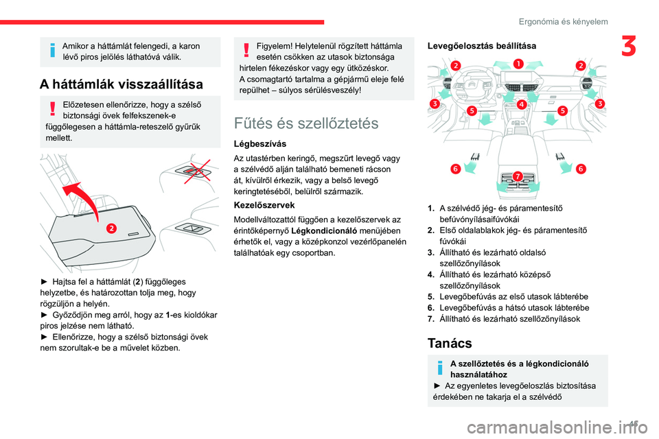 CITROEN C4 2021 Kezelési útmutató (in Hungarian) 45
Ergonómia és kényelem
3Amikor a háttámlát felengedi, a karon lévő piros jelölés láthatóvá válik.
A háttámlák visszaállítása
Előzetesen ellenőrizze, hogy a szélső
biztonság CITROEN C4 2021 Kezelési útmutató (in Hungarian) 45
Ergonómia és kényelem
3Amikor a háttámlát felengedi, a karon lévő piros jelölés láthatóvá válik.
A háttámlák visszaállítása
Előzetesen ellenőrizze, hogy a szélső
biztonság