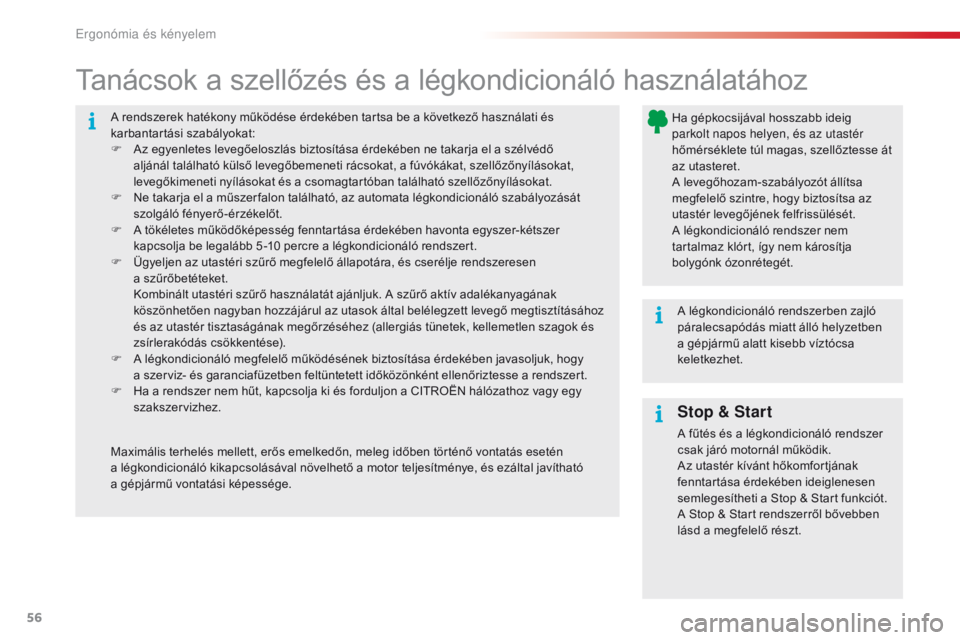 CITROEN C4 CACTUS 2018 Kezelési útmutató (in Hungarian) 56
C4-cactus_hu_Chap03_Ergonomie-et-confort_ed01-2016
A rendszerek hatékony működése érdekében tartsa be a következő használati és
karbantartási szabályokat:
F
Az e
gyenletes levegőelos CITROEN C4 CACTUS 2018 Kezelési útmutató (in Hungarian) 56
C4-cactus_hu_Chap03_Ergonomie-et-confort_ed01-2016
A rendszerek hatékony működése érdekében tartsa be a következő használati és
karbantartási szabályokat:
F
Az e
gyenletes levegőelos