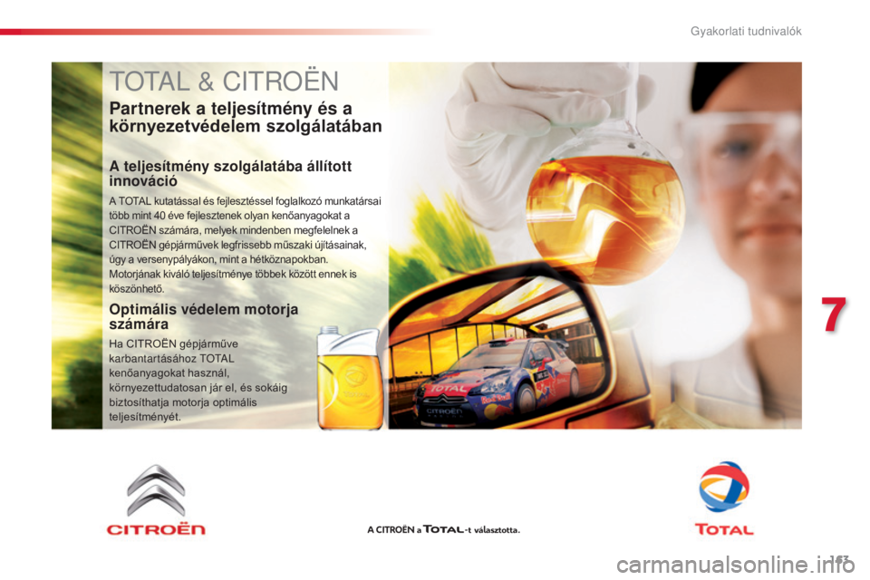 CITROEN C4 CACTUS 2016  Kezelési útmutató (in Hungarian) 163
C4-cactus_hu_Chap07_info-pratiques_ed01-2015
totAL & Citroën
Partnerek a teljesítmény és a 
környezetvédelem szolgálatában
A teljesítmény szolgálatába állított 
innováció
A TOTAL k