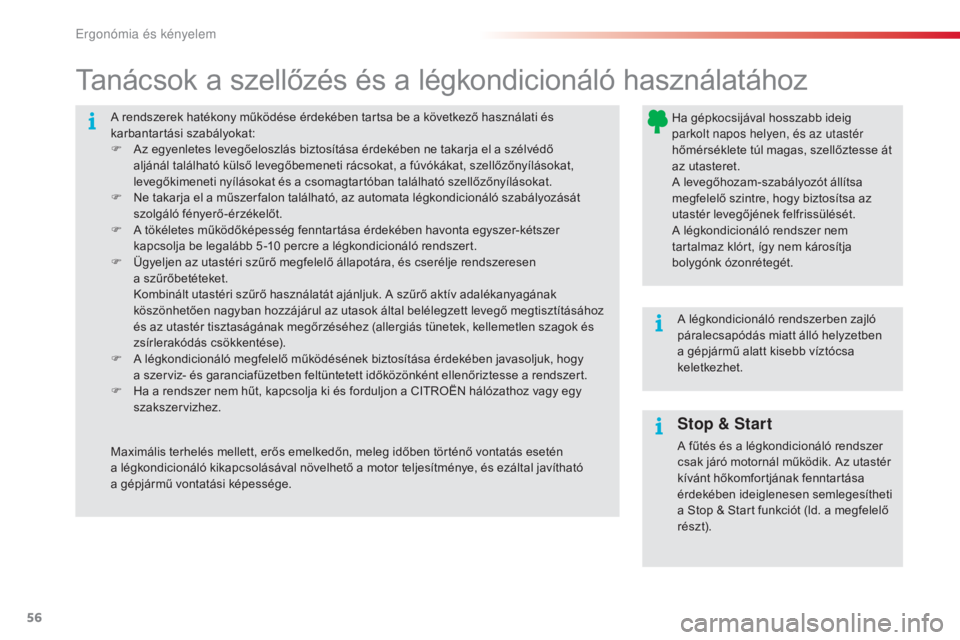 CITROEN C4 CACTUS 2016 Kezelési útmutató (in Hungarian) 56
C4-cactus_hu_Chap03_Ergonomie-et-confort_ed01-2015
A rendszerek hatékony működése érdekében tartsa be a következő használati és
karbantartási szabályokat:
F
A
z egyenletes levegőelo CITROEN C4 CACTUS 2016 Kezelési útmutató (in Hungarian) 56
C4-cactus_hu_Chap03_Ergonomie-et-confort_ed01-2015
A rendszerek hatékony működése érdekében tartsa be a következő használati és
karbantartási szabályokat:
F
A
z egyenletes levegőelo
