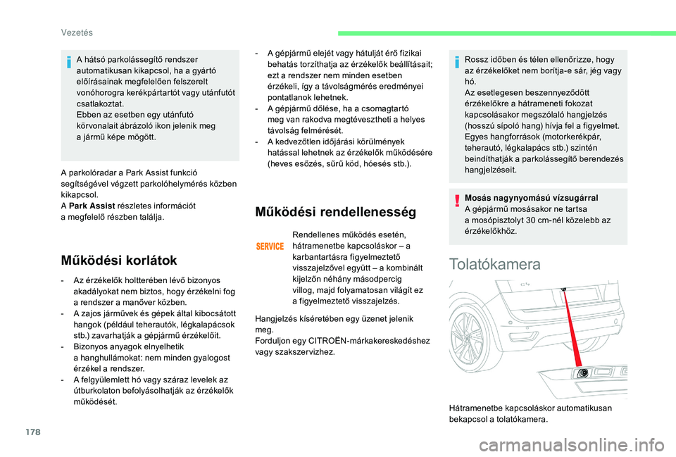 CITROEN C4 SPACETOURER 2021 Kezelési útmutató (in Hungarian) 178
A hátsó parkolássegítő rendszer
automatikusan kikapcsol, ha a gyártó
előírásainak megfelelően felszerelt
vonóhorogra kerékpártartót vagy utánfutót
csatlakoztat.
Ebben az eset CITROEN C4 SPACETOURER 2021 Kezelési útmutató (in Hungarian) 178
A hátsó parkolássegítő rendszer
automatikusan kikapcsol, ha a gyártó
előírásainak megfelelően felszerelt
vonóhorogra kerékpártartót vagy utánfutót
csatlakoztat.
Ebben az eset