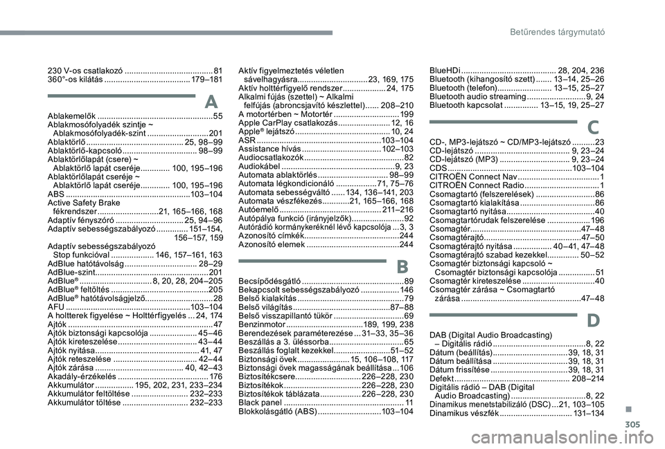 CITROEN C4 SPACETOURER 2021  Kezelési útmutató (in Hungarian) 305
230 V-os csatlakozó .......................................81
3 60°-os kilátás  ............................... .......179 –181
Ablakemelők
 ..............................

................