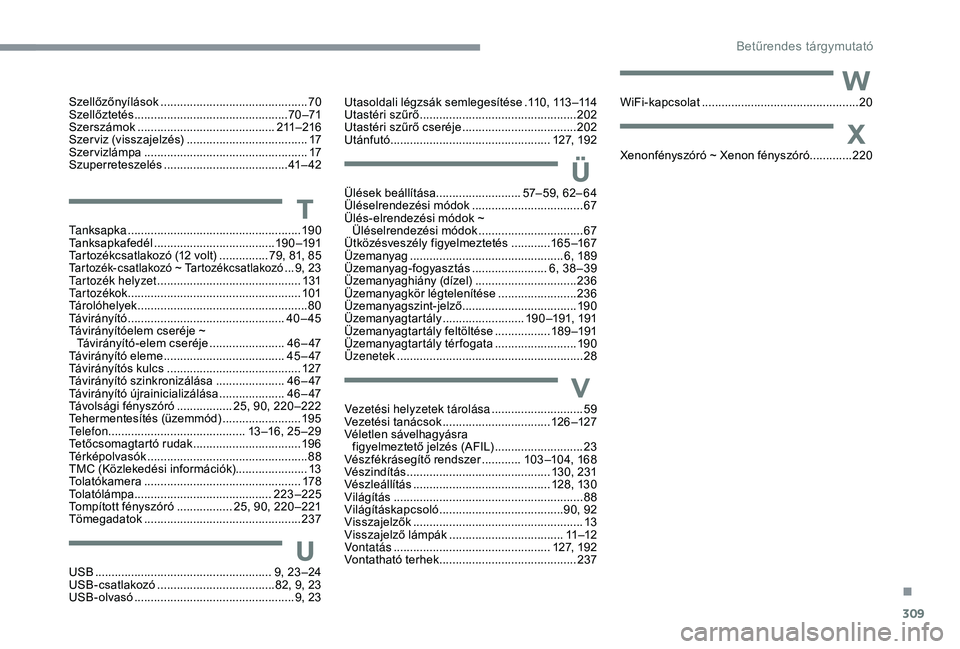 CITROEN C4 SPACETOURER 2021  Kezelési útmutató (in Hungarian) 309
Szellőzőnyílások .............................................70
Szellőztetés ............................... ................70 –71
Szerszámok
 ..........................................