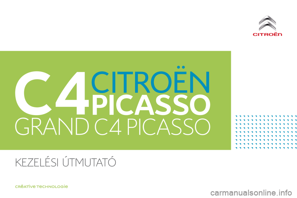 CITROEN C4 SPACETOURER 2018 Kezelési útmutató (in Hungarian) C4-Picasso-II_hu_Chap00_couverture_ed02-2016
Kezelési útmutató CITROEN C4 SPACETOURER 2018 Kezelési útmutató (in Hungarian) C4-Picasso-II_hu_Chap00_couverture_ed02-2016
Kezelési útmutató