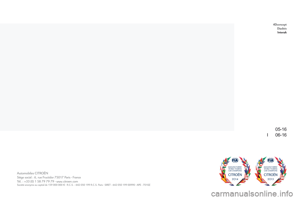 CITROEN C4 SPACETOURER 2018 Kezelési útmutató (in Hungarian) 05-16
I 06-16
Transversal-Citroen_hu_Chap04
4DconceptDiadeis
Interak CITROEN C4 SPACETOURER 2018 Kezelési útmutató (in Hungarian) 05-16
I 06-16
Transversal-Citroen_hu_Chap04
4DconceptDiadeis
Interak