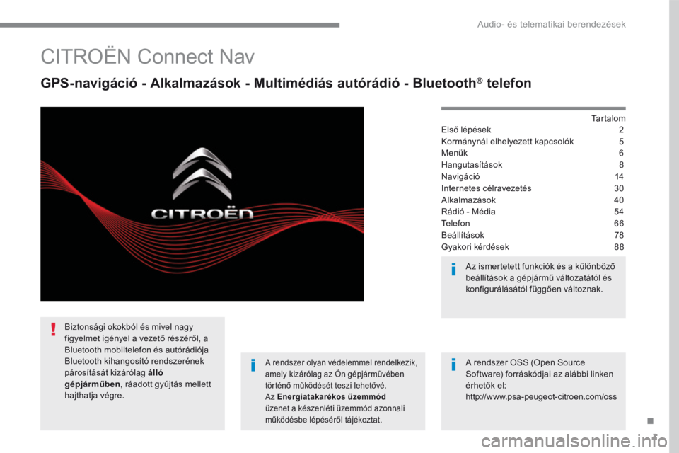 CITROEN C4 SPACETOURER 2016  Kezelési útmutató (in Hungarian) 1
.
 Audio- és telematikai berendezések 
         CITROËN Connect Nav 
  GPS-navigáció - Alkalmazások - Multimédiás autórádió - Bluetooth ®  GPS-navigáció - Alkalmazások - Multimédiás