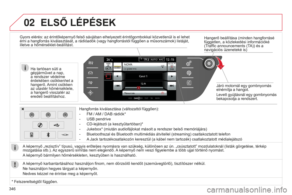 CITROEN C4 SPACETOURER 2015  Kezelési útmutató (in Hungarian) 02
346
C4-Picasso-II_hu_Chap10b_SMEGplus_ed01-2014
Hangerő beállítása (minden hangforrásé 
független, a közlekedési információké 
(Traffic announcements (TA)) és a 
navigációs üzenetek