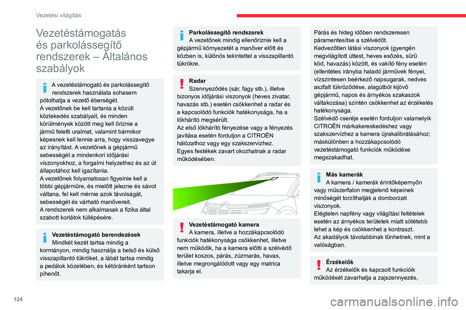 CITROEN C5 AIRCROSS 2022 Kezelési útmutató (in Hungarian) 124
Vezetési világítás
Vezetéstámogatás
és parkolássegítő
rendszerek – Általános
szabályok
A vezetéstámogató és parkolássegítő rendszerek használata sohasem
pótolhatja a v CITROEN C5 AIRCROSS 2022 Kezelési útmutató (in Hungarian) 124
Vezetési világítás
Vezetéstámogatás
és parkolássegítő
rendszerek – Általános
szabályok
A vezetéstámogató és parkolássegítő rendszerek használata sohasem
pótolhatja a v