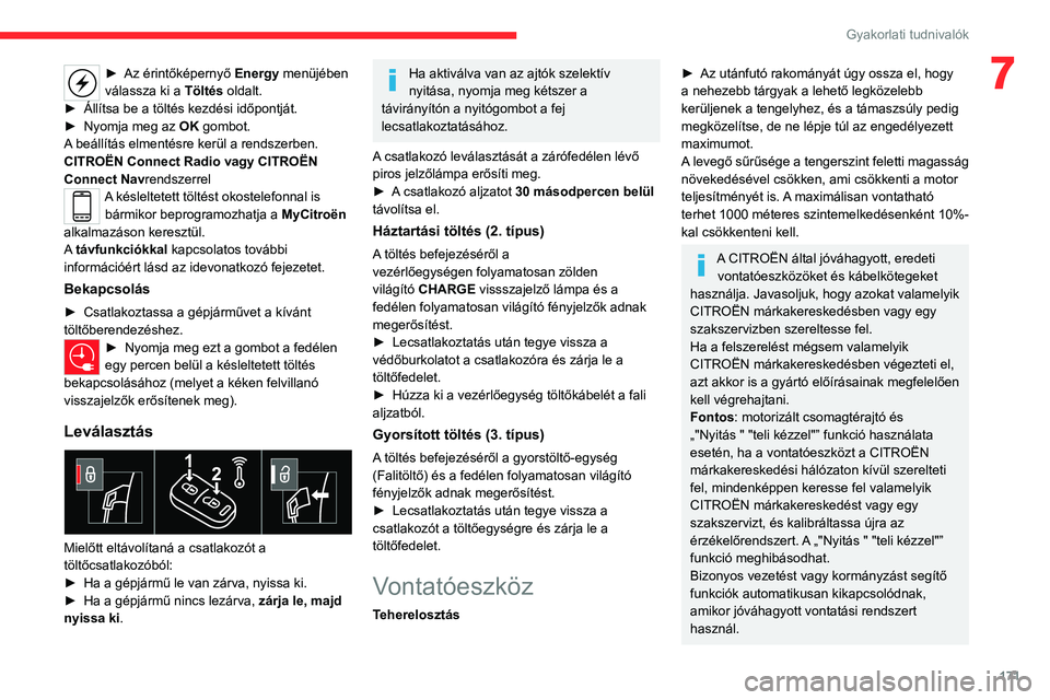 CITROEN C5 AIRCROSS 2022 Kezelési útmutató (in Hungarian) 171
Gyakorlati tudnivalók
7► Az érintőképernyő Energy menüjében
válassza ki a Töltés oldalt.
►
Állítsa be a töltés kezdési időpontját.
►
Nyomja meg az OK
gombot.
A beá CITROEN C5 AIRCROSS 2022 Kezelési útmutató (in Hungarian) 171
Gyakorlati tudnivalók
7► Az érintőképernyő Energy menüjében
válassza ki a Töltés oldalt.
►
Állítsa be a töltés kezdési időpontját.
►
Nyomja meg az OK
gombot.
A beá