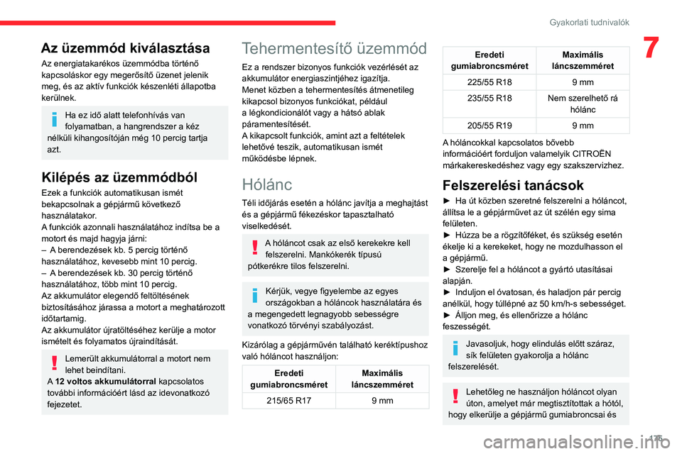 CITROEN C5 AIRCROSS 2022 Kezelési útmutató (in Hungarian) 175
Gyakorlati tudnivalók
7Az üzemmód kiválasztása
Az energiatakarékos üzemmódba történő
kapcsoláskor egy megerősítő üzenet jelenik
meg, és az aktív funkciók készenléti állapot CITROEN C5 AIRCROSS 2022 Kezelési útmutató (in Hungarian) 175
Gyakorlati tudnivalók
7Az üzemmód kiválasztása
Az energiatakarékos üzemmódba történő
kapcsoláskor egy megerősítő üzenet jelenik
meg, és az aktív funkciók készenléti állapot