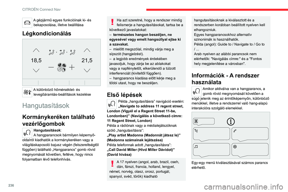 CITROEN C5 AIRCROSS 2022 Kezelési útmutató (in Hungarian) 236
CITROËN Connect Nav
A gépjármű egyes funkcióinak ki- és bekapcsolása, illetve beállítása
Légkondicionálás
21,518,5
A különböző hőmérséklet- és levegőáramlás-beállítás CITROEN C5 AIRCROSS 2022 Kezelési útmutató (in Hungarian) 236
CITROËN Connect Nav
A gépjármű egyes funkcióinak ki- és bekapcsolása, illetve beállítása
Légkondicionálás
21,518,5
A különböző hőmérséklet- és levegőáramlás-beállítás