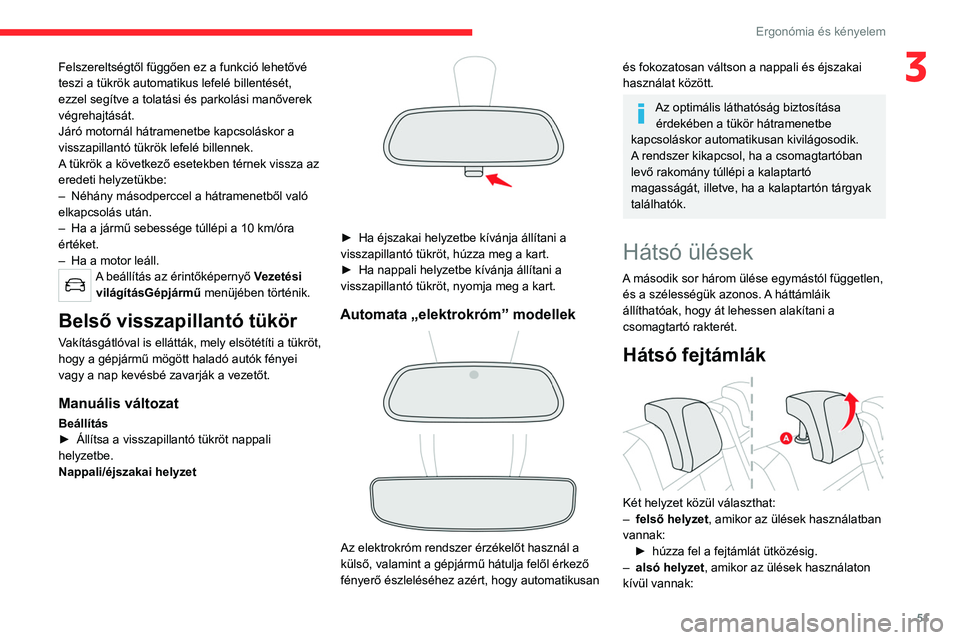 CITROEN C5 AIRCROSS 2022 Kezelési útmutató (in Hungarian) 51
Ergonómia és kényelem
3Felszereltségtől függően ez a funkció lehetővé
teszi a tükrök automatikus lefelé billentését,
ezzel segítve a tolatási és parkolási manőverek
végrehaj CITROEN C5 AIRCROSS 2022 Kezelési útmutató (in Hungarian) 51
Ergonómia és kényelem
3Felszereltségtől függően ez a funkció lehetővé
teszi a tükrök automatikus lefelé billentését,
ezzel segítve a tolatási és parkolási manőverek
végrehaj