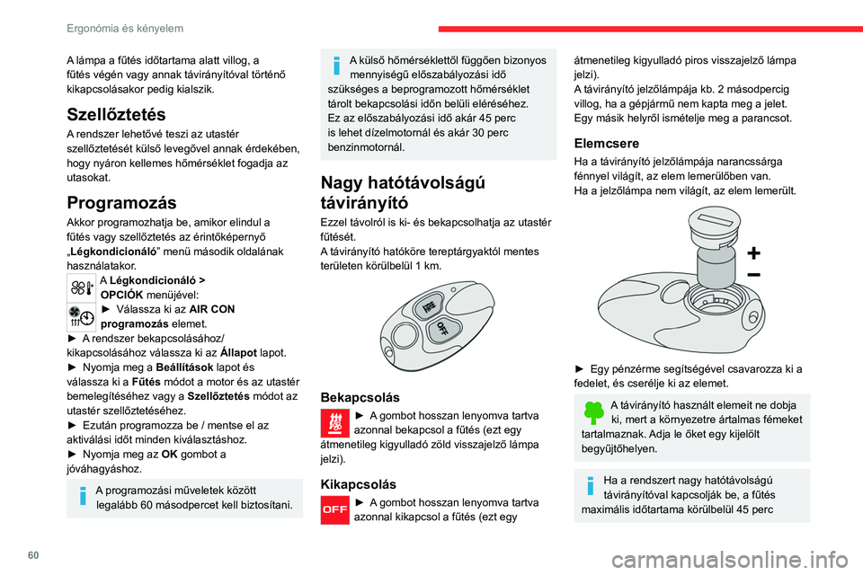 CITROEN C5 AIRCROSS 2022 Kezelési útmutató (in Hungarian) 60
Ergonómia és kényelem
A lámpa a fűtés időtartama alatt villog, a
fűtés végén vagy annak távirányítóval történő
kikapcsolásakor pedig kialszik.
Szellőztetés
A rendszer lehető CITROEN C5 AIRCROSS 2022 Kezelési útmutató (in Hungarian) 60
Ergonómia és kényelem
A lámpa a fűtés időtartama alatt villog, a
fűtés végén vagy annak távirányítóval történő
kikapcsolásakor pedig kialszik.
Szellőztetés
A rendszer lehető