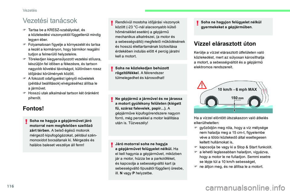 CITROEN C5 AIRCROSS 2020 Kezelési útmutató (in Hungarian) 116
Vezetési tanácsok
F Tartsa be a KRESZ-szabályokat, és
a közlekedési viszonyoktól függetlenül mindig
legyen éber.
F
F
olyamatosan figyelje a környezetét és tartsa
a
kezét CITROEN C5 AIRCROSS 2020 Kezelési útmutató (in Hungarian) 116
Vezetési tanácsok
F Tartsa be a KRESZ-szabályokat, és
a közlekedési viszonyoktól függetlenül mindig
legyen éber.
F
F
olyamatosan figyelje a környezetét és tartsa
a
kezét