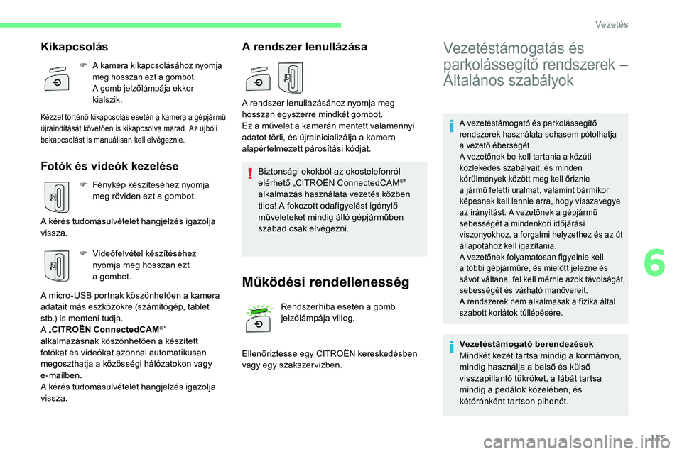CITROEN C5 AIRCROSS 2020 Kezelési útmutató (in Hungarian) 135
A vezetéstámogató és parkolássegítő
rendszerek használata sohasem pótolhatja
a vezető éberségét.
A vezetőnek be kell tartania a
közúti
közlekedés szabályait, és minden
k CITROEN C5 AIRCROSS 2020 Kezelési útmutató (in Hungarian) 135
A vezetéstámogató és parkolássegítő
rendszerek használata sohasem pótolhatja
a vezető éberségét.
A vezetőnek be kell tartania a
közúti
közlekedés szabályait, és minden
k