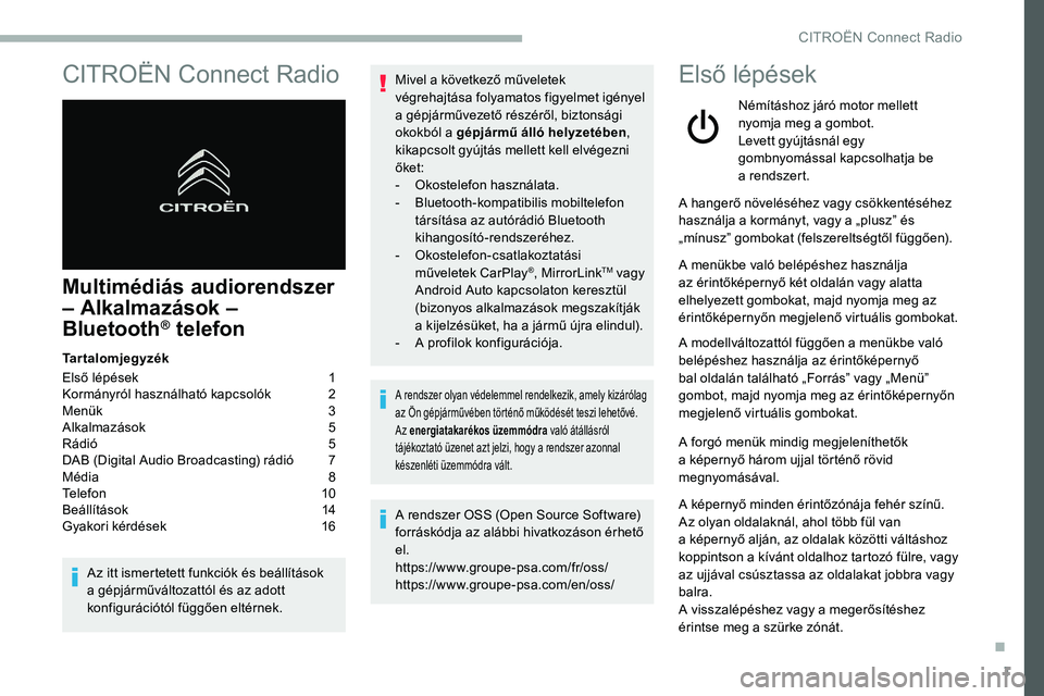 CITROEN C5 AIRCROSS 2020 Kezelési útmutató (in Hungarian) 1
CITROËN Connect Radio
Multimédiás audiorendszer
– Alkalmazások –
Bluetooth
® telefon
Tartalomjegyzék
Első lépések
1
K
ormányról használható kapcsolók
2
M
enük
3
A
lka CITROEN C5 AIRCROSS 2020 Kezelési útmutató (in Hungarian) 1
CITROËN Connect Radio
Multimédiás audiorendszer
– Alkalmazások –
Bluetooth
® telefon
Tartalomjegyzék
Első lépések
1
K
ormányról használható kapcsolók
2
M
enük
3
A
lka